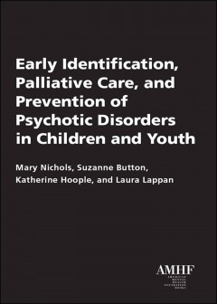 Early Identification, Palliative Care, and Prevention of Psychotic Disorders in Children and Youth